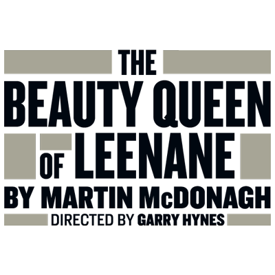 The Beauty Queen Of Leenane by Martin McDonagh